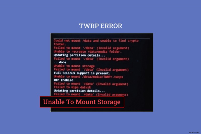 Android पर संग्रहण TWRP माउंट करने में असमर्थ को ठीक करें 