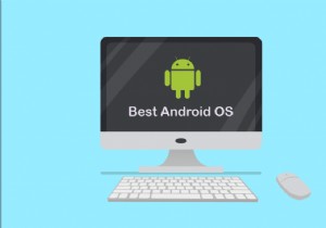पीसी के लिए 12 सर्वश्रेष्ठ एंड्रॉइड ओएस 