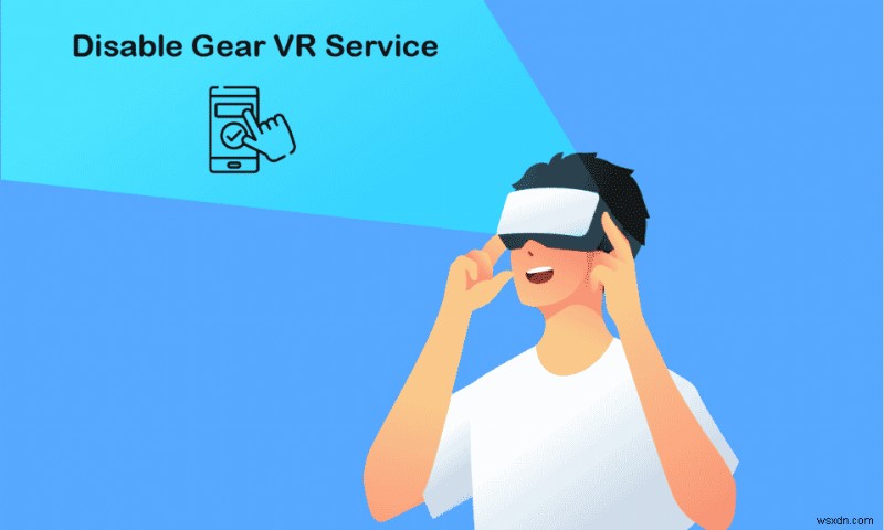Android पर गियर VR सेवा को अक्षम कैसे करें 