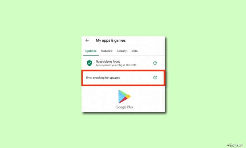 अपडेट के लिए Google Play Store त्रुटि जांच को ठीक करें