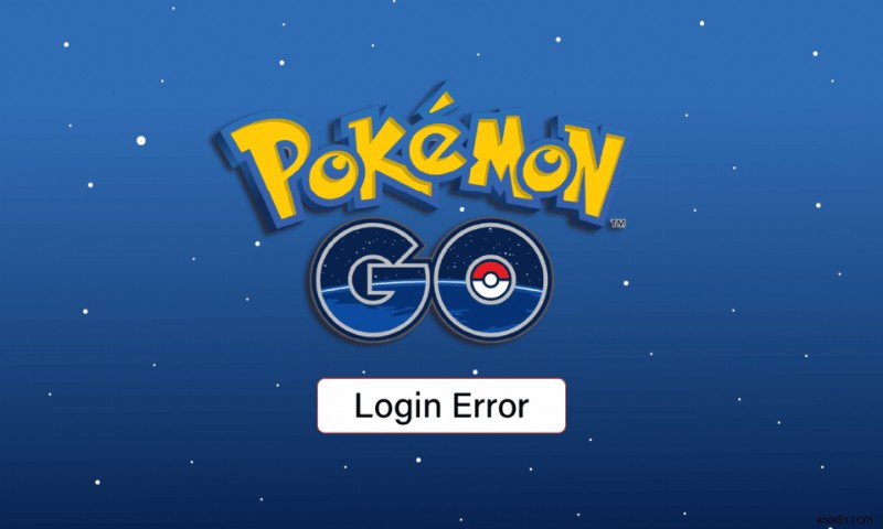 Pokemon GO को ठीक करें लॉगिन त्रुटि को ठीक करें