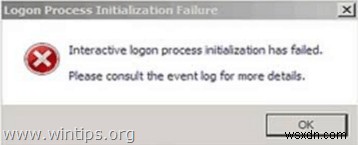फिक्स इंटरएक्टिव लॉगऑन इनिशियलाइज़ेशन विंडोज 7 पर विफल हो गया