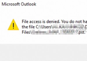 FIX:आउटलुक फाइल एक्सेस अस्वीकृत पीएसटी नहीं खोल सकता या पीएसटी फाइल आयात नहीं कर सकता (समाधान)