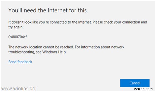FIX:Microsoft Store त्रुटि 0x800704cf - ऐसा नहीं लगता कि आप इंटरनेट से कनेक्टेड हैं। (समाधान)