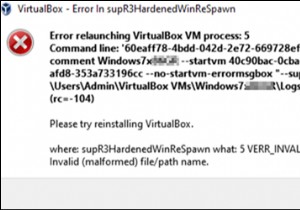 FIX:supR3HardenedWiReSpawn में VirtualBox त्रुटि - VirtualBox VM प्रक्रिया 5 को पुनः लॉन्च करने में त्रुटि (हल) 