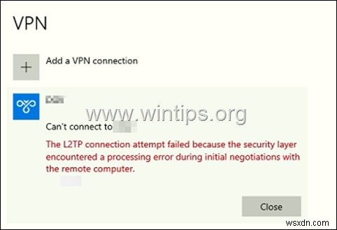 FIX:L2TP कनेक्शन का प्रयास विफल हो गया क्योंकि सुरक्षा परत को दूरस्थ कंप्यूटर के साथ प्रारंभिक बातचीत के दौरान प्रसंस्करण त्रुटि का सामना करना पड़ा। (समाधान)