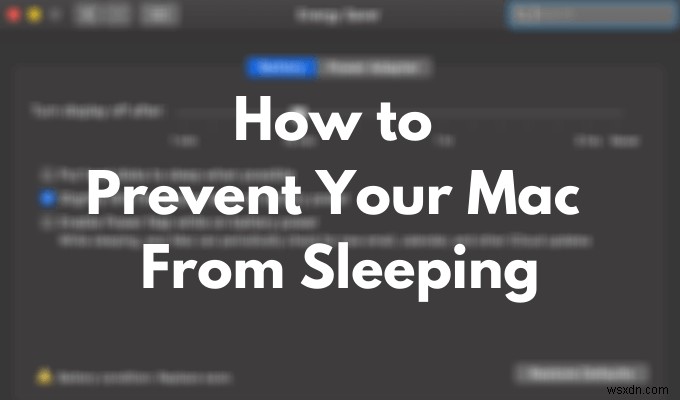 अपने Mac को सोने से कैसे रोकें