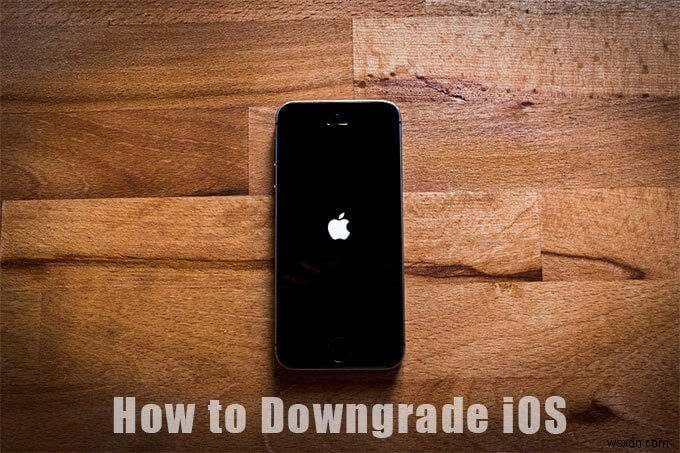iOS को डाउनग्रेड कैसे करें
