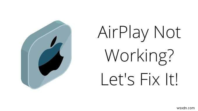 AirPlay काम नहीं कर रहा है? ठीक करने के 11 तरीके