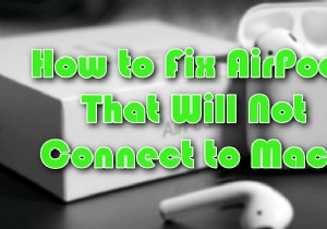 मैक से कनेक्ट नहीं होने वाले Apple AirPods को कैसे ठीक करें