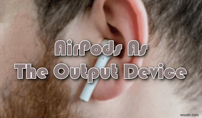 मैक से कनेक्ट नहीं होने वाले Apple AirPods को कैसे ठीक करें