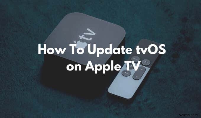 Apple TV पर tvOS कैसे अपडेट करें