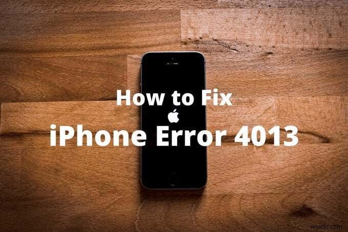 iPhone त्रुटि 4013 को कैसे ठीक करें