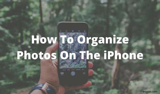 iPhone पर फ़ोटो कैसे व्यवस्थित करें