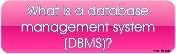 रिलेशनल डेटाबेस मैनेजमेंट सिस्टम (RDBMS) अवधारणाओं का परिचय!