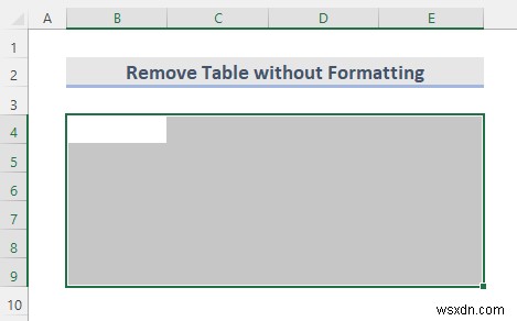 Excel में टेबल कैसे निकालें (6 तरीके)