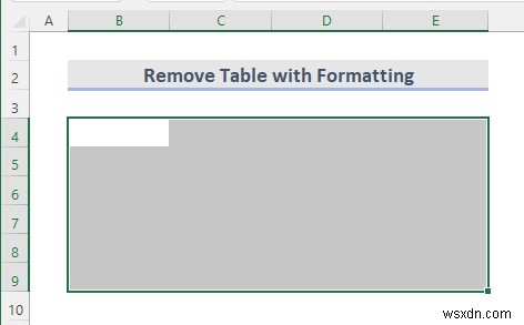 Excel में टेबल कैसे निकालें (6 तरीके)