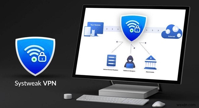 Systweak VPN किसी भी सार्वजनिक वाई-फाई जोखिम से आपकी रक्षा कैसे कर सकता है?