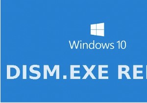 विंडोज 10 पर Dism.exe 1392 त्रुटि को हल करने के 5 तरीके