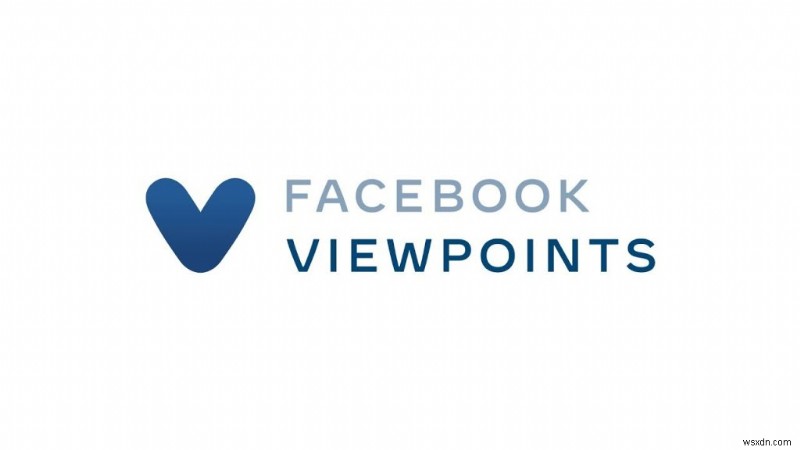 Facebook Viewpoints ऐप के बारे में आप सभी को पता होना चाहिए