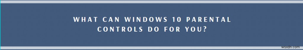 Windows 10 पर पेरेंटल कंट्रोल कैसे सेटअप और उपयोग करें