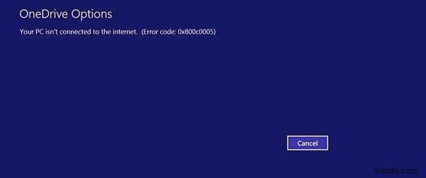 Windows 10 पर OneDrive त्रुटि कोड 0x800c0005 को कैसे ठीक करें