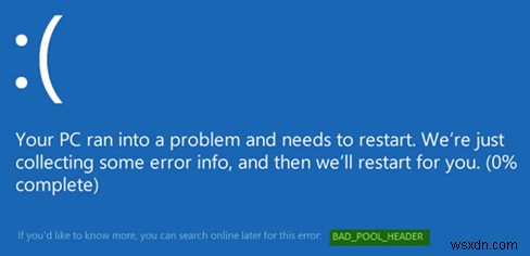 समस्या निवारण मार्गदर्शिका:खराब पूल हैडर Windows 10 त्रुटि को ठीक करें