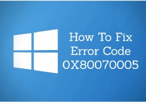 त्रुटि कोड 0x80070005