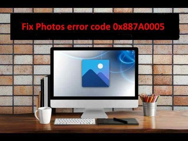 Windows 11 पर फोटो एरर कोड 0x887a0005 को कैसे ठीक करें