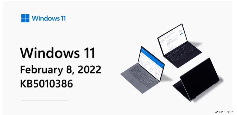 Windows 11 फरवरी 2022 अपडेट - KB5010386 के बाद क्या बदलेगा?