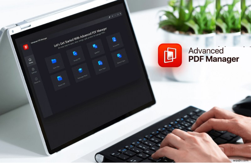 उन्नत PDF प्रबंधक का उपयोग करके PDF को गैर-संपादन योग्य कैसे बनाएं