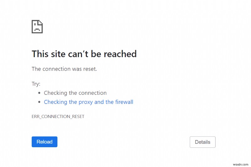 Chrome और Edge में ERR_CONNECTION_RESET त्रुटि को हल करने के लिए 10 सिद्ध समाधान 