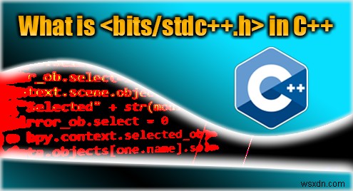 C++ में <bits/stdc++.h> हेडर को समझना:लाभ और उपयोग 
