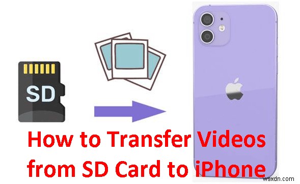 अपने iPhone में SD कार्ड वीडियो स्थानांतरित करें:4 विश्वसनीय तरीके 