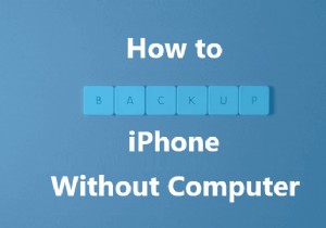 पूरी गाइड:बिना कंप्यूटर या आईक्लाउड के सुरक्षित रूप से अपने iPhone का बैकअप लें 