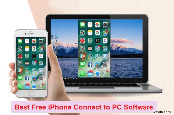 2026 का शीर्ष निःशुल्क iPhone‑PC कनेक्शन सॉफ़्टवेयर - सुरक्षित और विश्वसनीय 