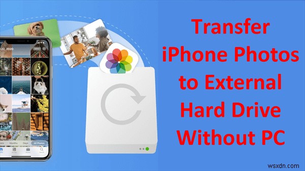आसानी से iPhone फ़ोटो को बाहरी हार्ड ड्राइव में स्थानांतरित करें - किसी PC की आवश्यकता नहीं 