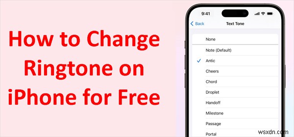अपने iPhone रिंगटोन को मुफ़्त में कैसे बदलें - 6 सिद्ध तरीके 