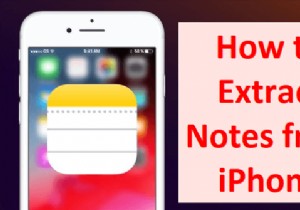 आपके iPhone बैकअप से नोट्स निकालने के 3 विशेषज्ञ तरीके 