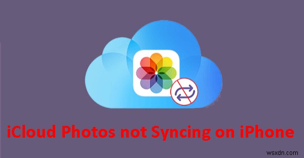 iPhone पर सिंक नहीं हो रही iCloud तस्वीरों को कैसे ठीक करें - 6 सिद्ध समाधान 