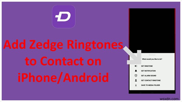 iPhone और Android पर व्यक्तिगत संपर्कों में Zedge रिंगटोन जोड़ें - त्वरित मार्गदर्शिका 
