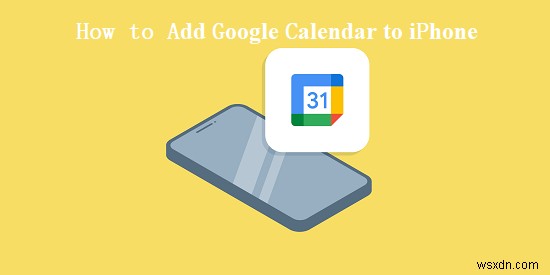अपने iPhone 14 या 15 में Google कैलेंडर कैसे जोड़ें:एक संपूर्ण चरण-दर-चरण मार्गदर्शिका 