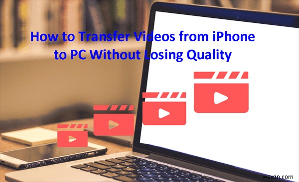 निर्बाध iPhone‑to‑PC वीडियो स्थानांतरण:पूर्ण गुणवत्ता रखें 