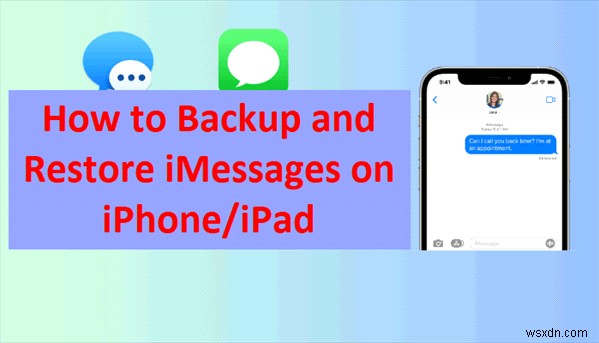 iPhone और iPad पर iMessages का सुरक्षित रूप से बैकअप लें और पुनर्स्थापित करें - चरण-दर-चरण मार्गदर्शिका 