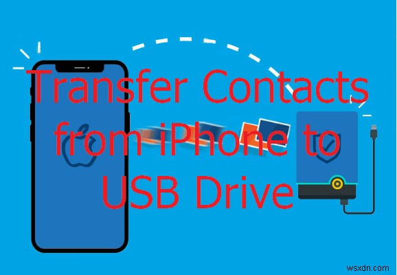 3 आसान चरणों में अपने iPhone संपर्कों को USB ड्राइव में सुरक्षित रूप से स्थानांतरित करें 