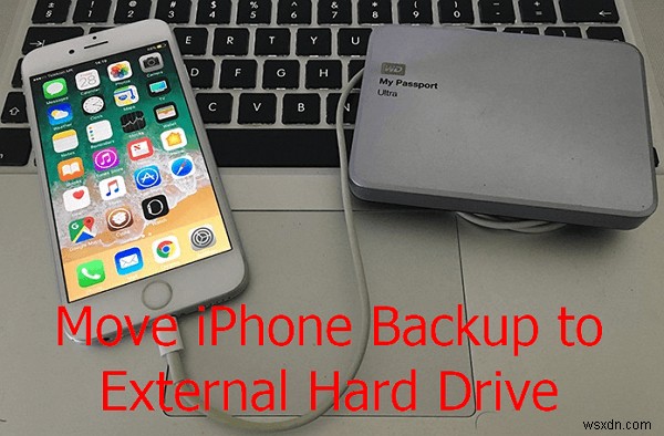 चरण-दर-चरण मार्गदर्शिका:अपने iPhone बैकअप को बाहरी हार्ड ड्राइव (मैक और पीसी) में स्थानांतरित करें 
