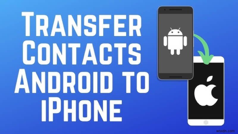 Android से iPhone 17 में संपर्क स्थानांतरित करें:सुरक्षित और त्वरित चरण-दर-चरण मार्गदर्शिका 