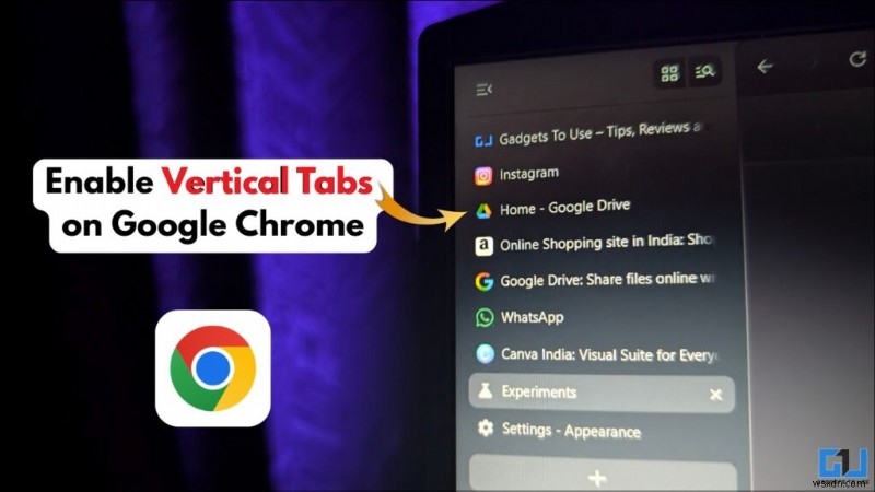 बेहतर टैब प्रबंधन के लिए Google Chrome में वर्टिकल टैब कैसे सक्रिय करें 