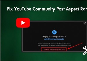 YouTube सामुदायिक पोस्ट पर छवि अपलोड त्रुटियों को ठीक करें (2:5 और 5:2 पहलू अनुपात) 