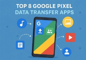 सरल फ़ाइल माइग्रेशन के लिए शीर्ष 8 Google पिक्सेल डेटा ट्रांसफर ऐप्स 